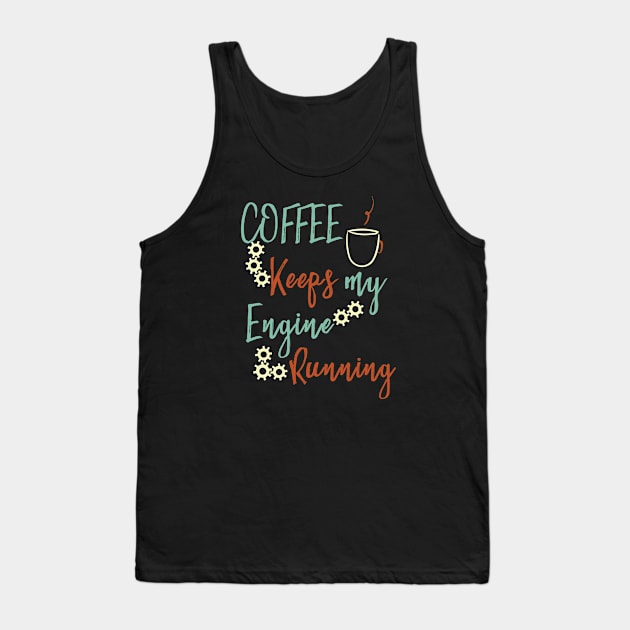 Funny Engineering Coffee Saying Tank Top by whyitsme